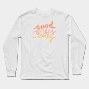 Good vibes only saying hand writing Long Sleeve T-Shirt